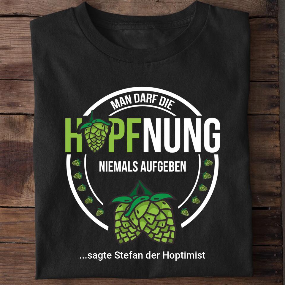 Niemals die Hopfnung aufgeben - Personalisiertes T-Shirt