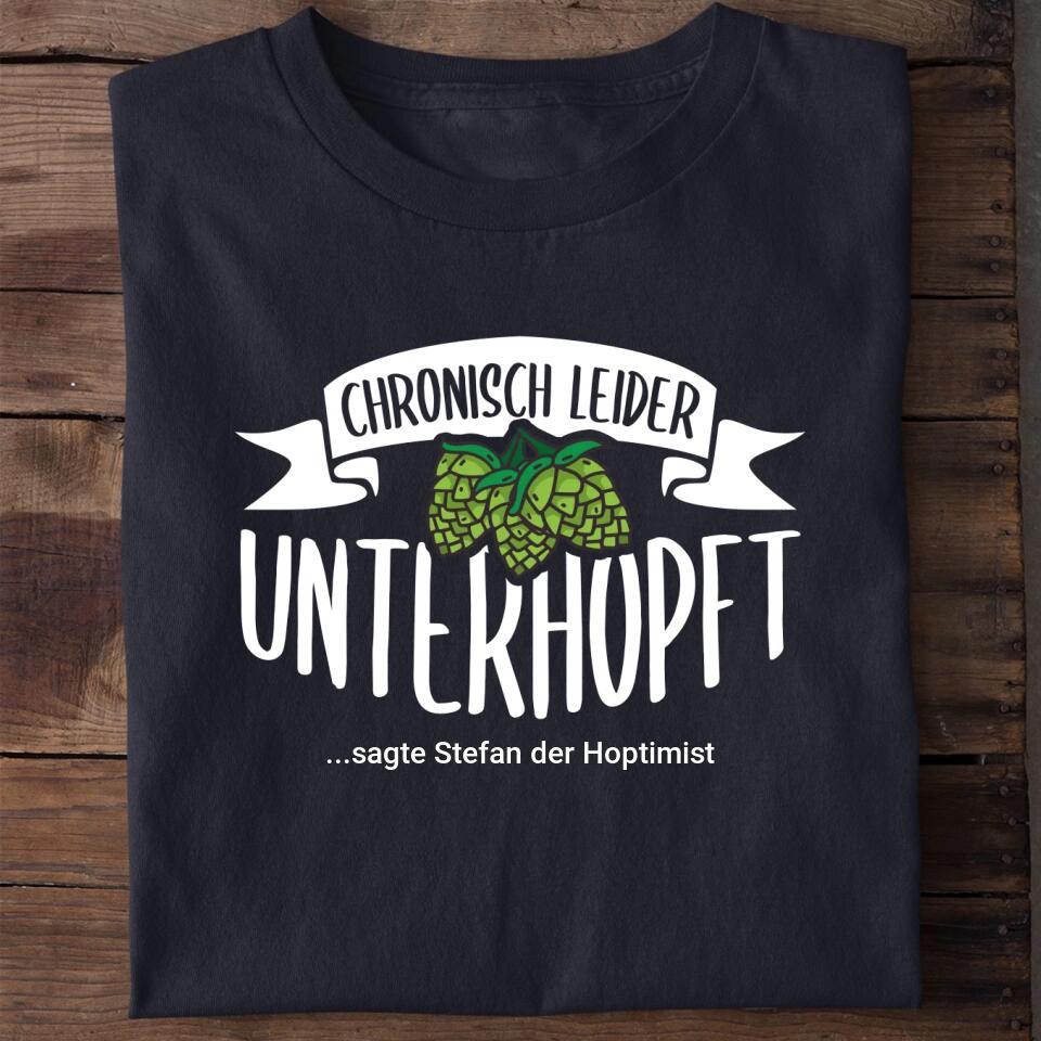 Chronisch Unterhopft - Personalisiertes T-Shirt