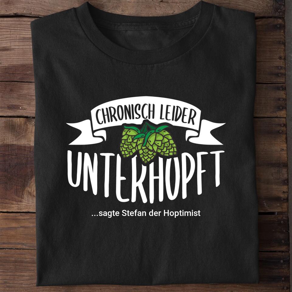 Chronisch Unterhopft - Personalisiertes T-Shirt