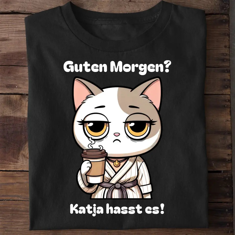 Guten Morgen? Kaffee Katze - Personalisiertes T-Shirt